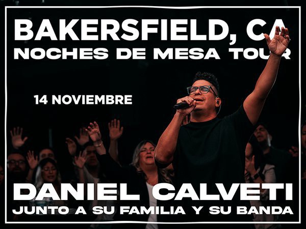 DANIEL CALVETI NOCHES DE MESA TOUR - BAKERSFIELD, CA